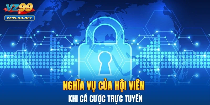 Nghĩa vụ của hội viên khi cá cược trực tuyến