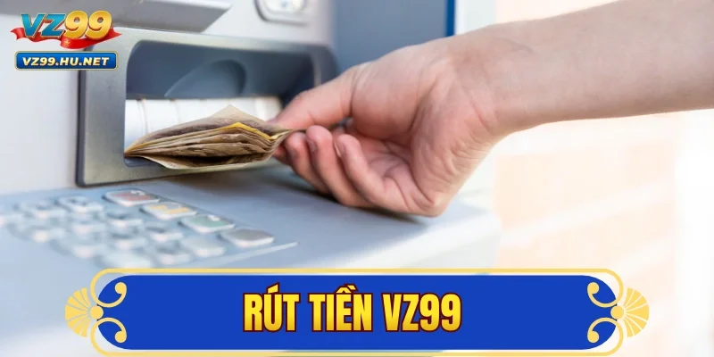 Rút Tiền VZ99